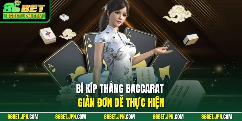 Bí kíp thắng Baccarat giản đơn dễ thực hiện