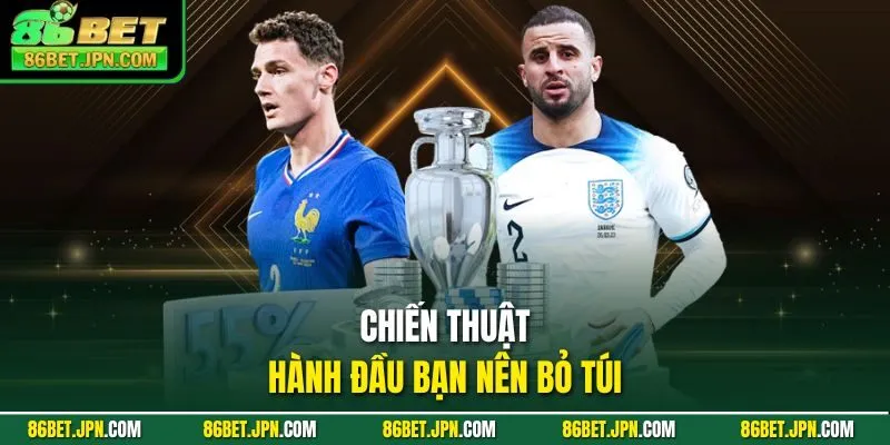 Chiến thuật hành đầu bạn nên bỏ túi