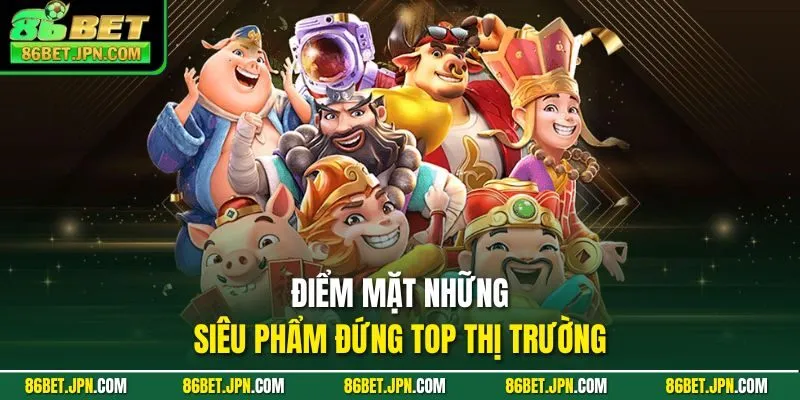 Điểm mặt những siêu phẩm đứng TOP thị trường