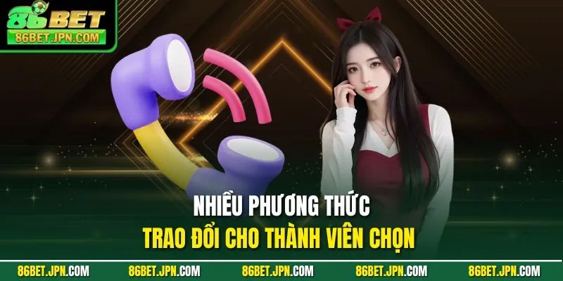 Nhiều phương thức trao đổi cho thành viên chọn 