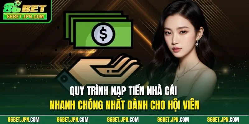 Quy trình nạp tiền nhà cái nhanh chóng nhất dành cho hội viên