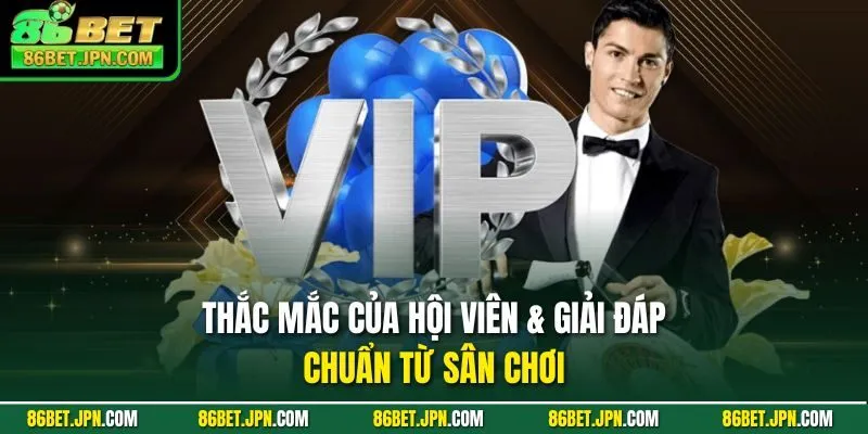 Thắc mắc của hội viên & giải đáp chuẩn từ sân chơi